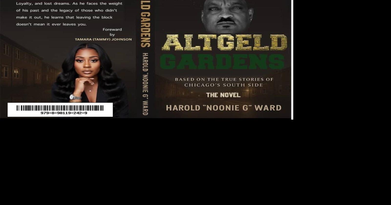 Reformed Gangster Disciple Leader Harold "Noonie G" Ward Returns to Chicago's Most Notorious Neighborhood in Fourth Book, Altgeld