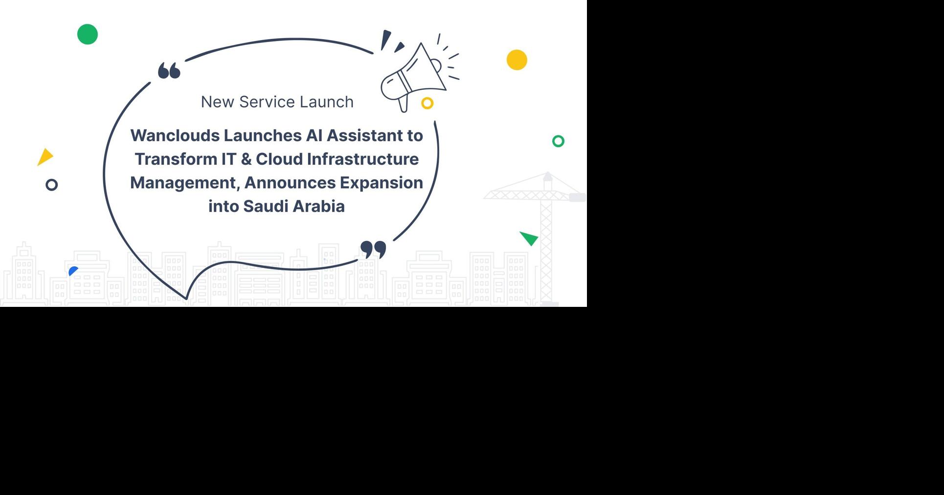 Wanclouds Launches AI Assistant to Transform IT & Cloud Infrastructure Management, Announces Expansion into Saudi Arabia