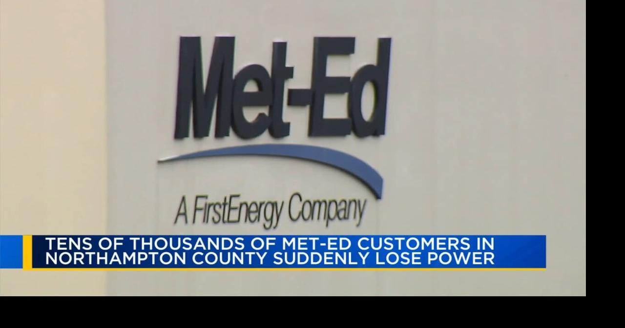Over 30,000 customers in Northampton Co. affected by MetEd power