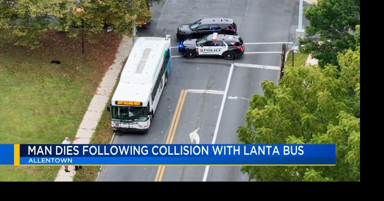 62-year-old man dead after crash with LANTA bus in Allentown | Lehigh ...
