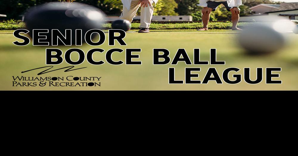 Williamson Parks and Recreation to start senior bocce ball league Sports