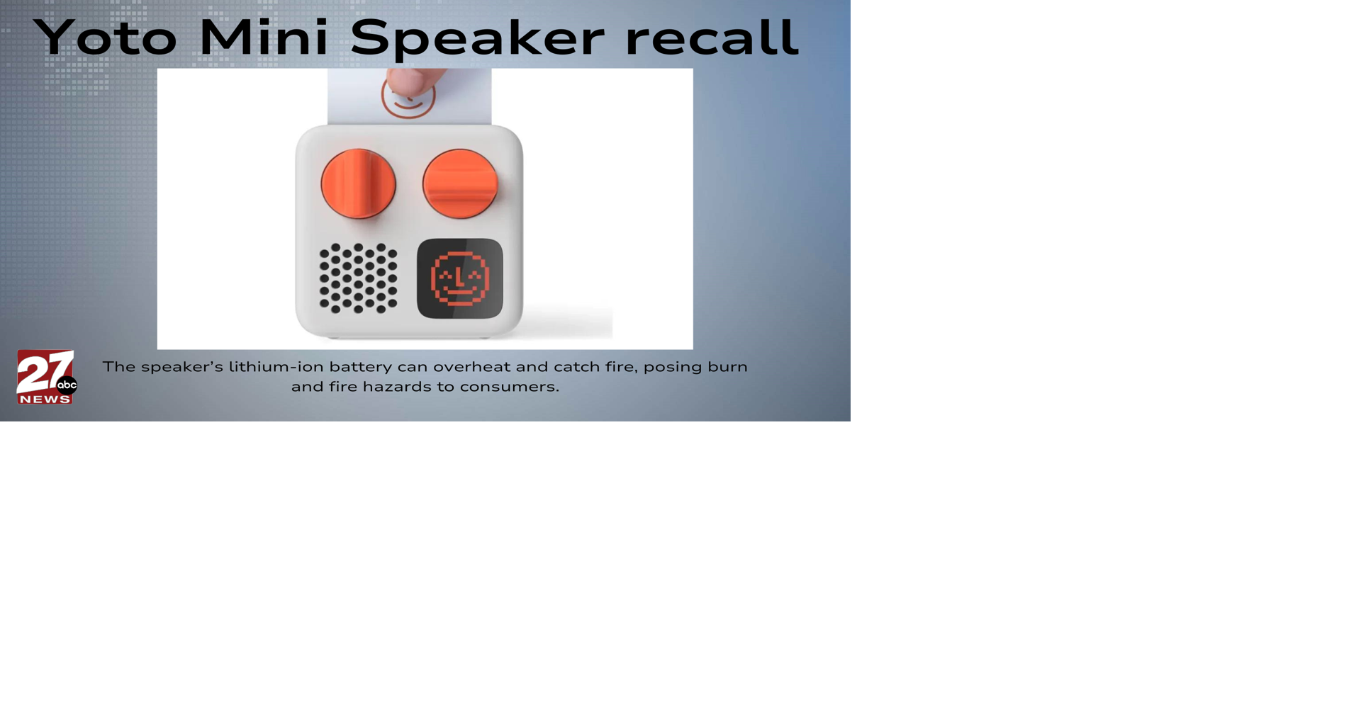 Children’s ‘Yoto Mini’ speaker recalled for burn and fire hazards