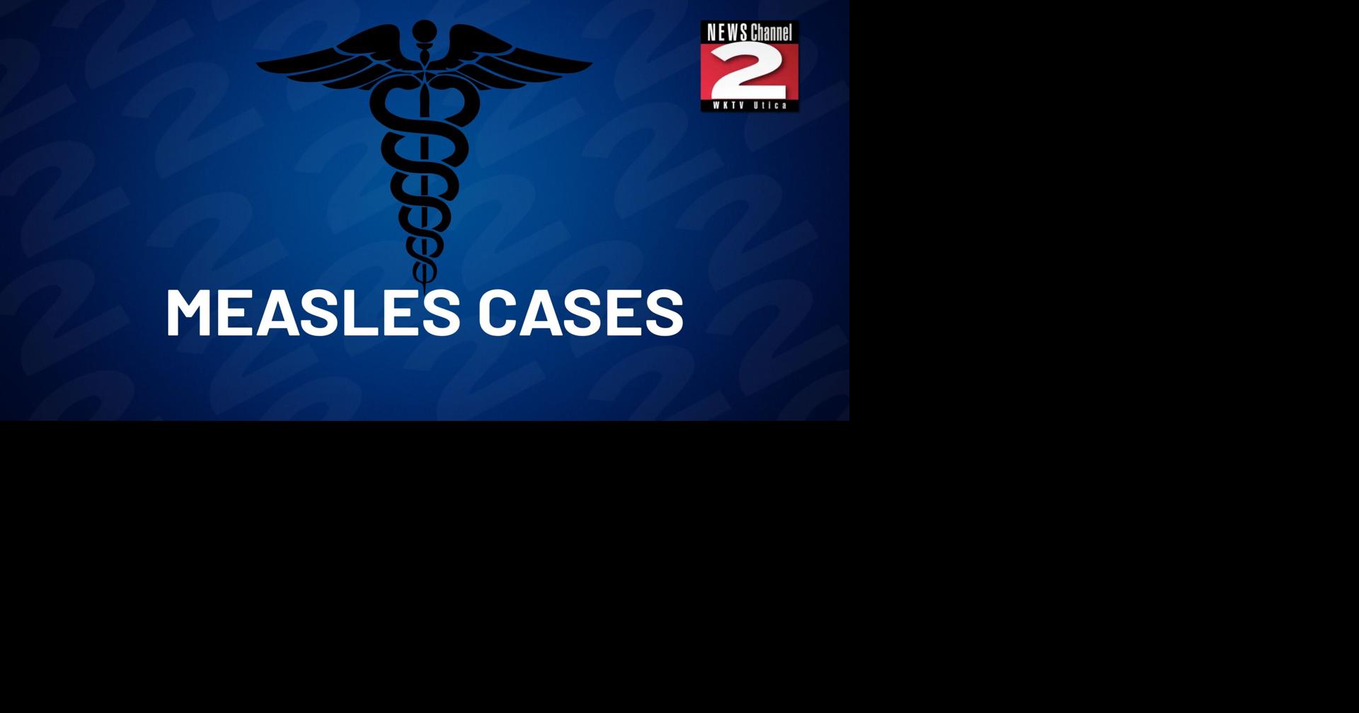 Measles Cases Confirmed in Oneida County Among Unvaccinated Residents - WKTV