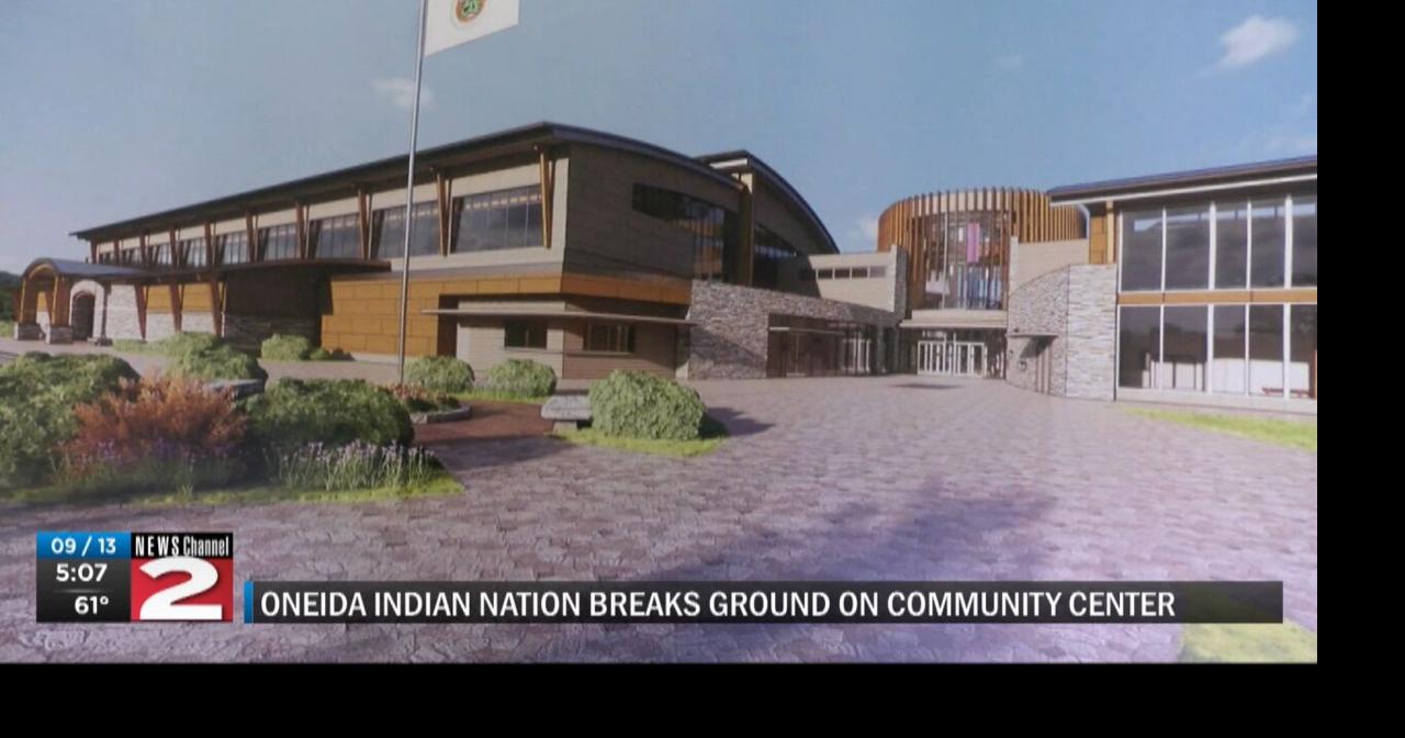 Oneida Indian Nation breaks ground on new community and cultural center ...