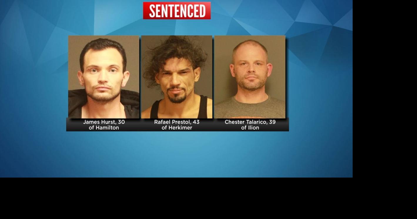 3 men involved in violent burglary in Herkimer sentenced to prison