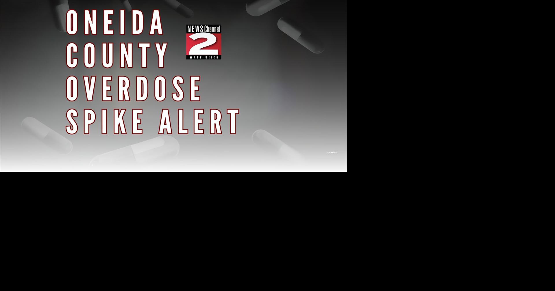 3 Fatalities: Oneida County Issues Overdose Spike Alert | Local | wktv.com