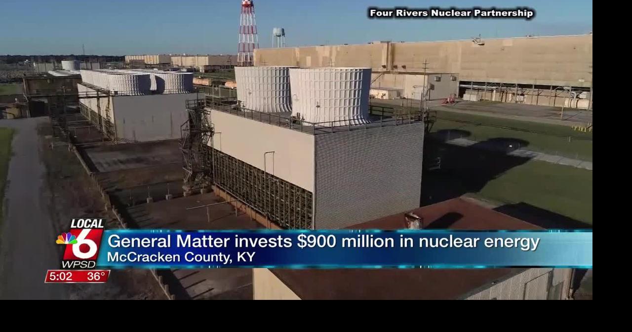General Matter invests $900 million in nuclear energy | Ott | WPSD Local 6