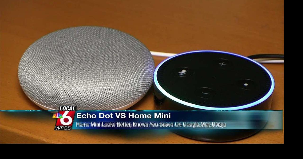Amazon Echo Dot vs Google Home Mini | News | WPSD Local 6
