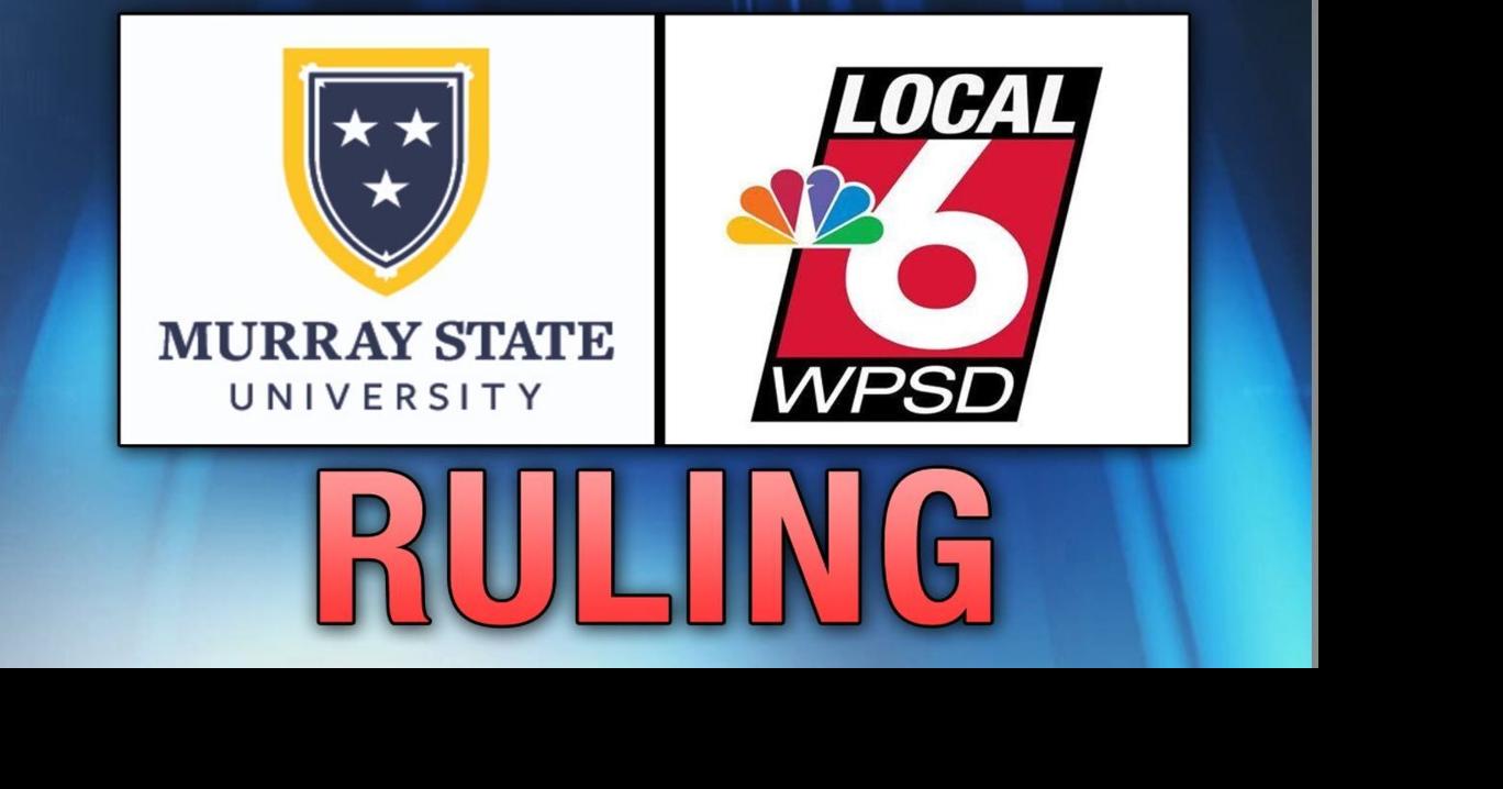 Judge rules in favor of WPSD Local 6 in Murray State University lawsuit ...