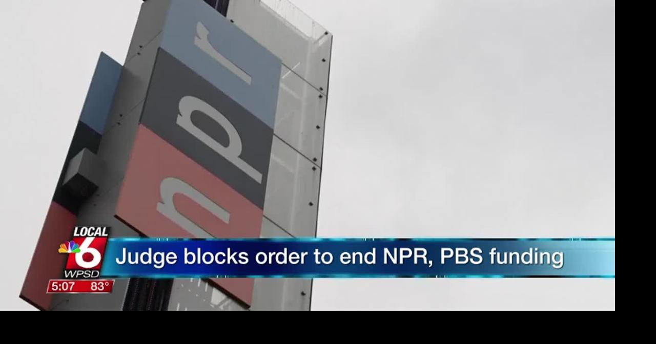 Judge blocks order to end NPR, PBS funding | Ott | WPSD Local 6