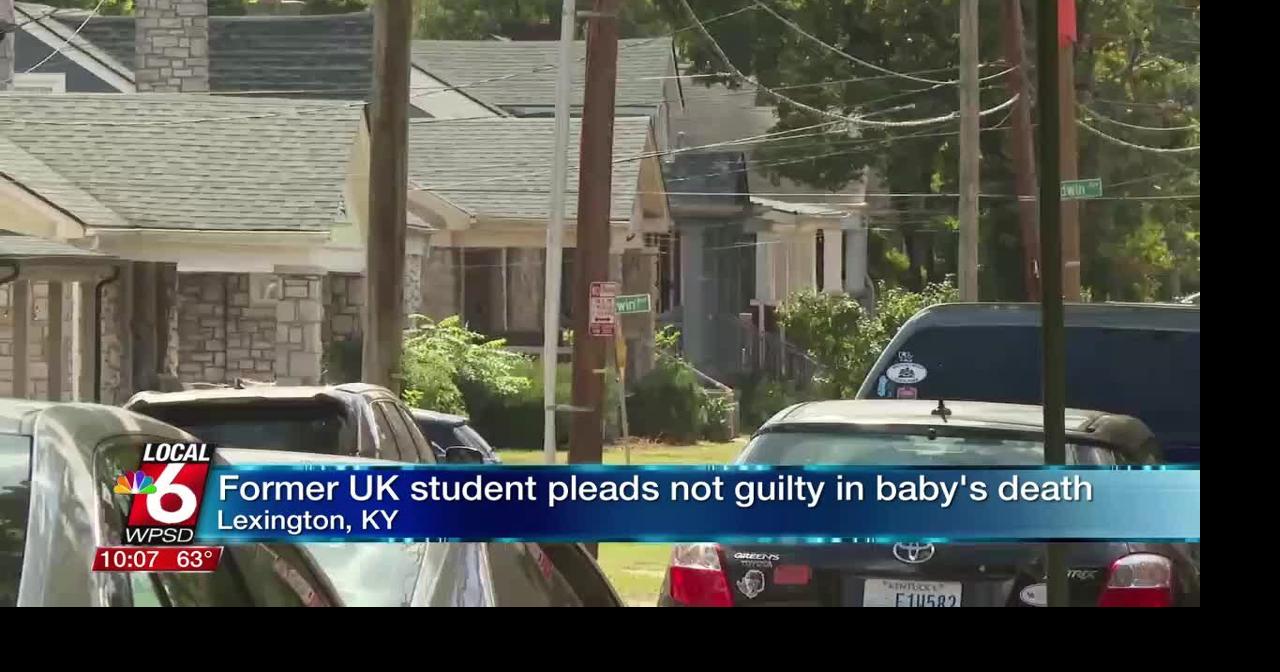 Former UK student pleads not guilty in infant death | Ott | WPSD Local 6