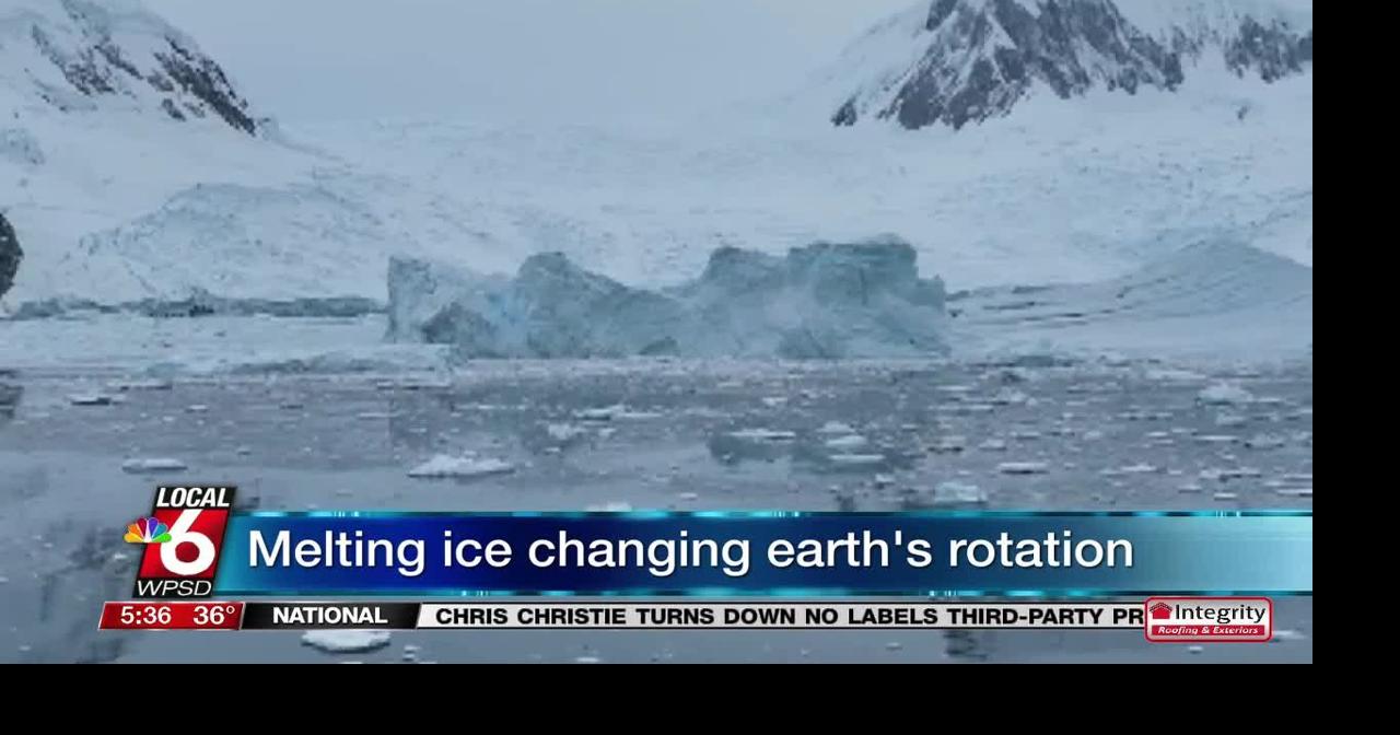 Melting Ice Changing Earth's Rotation | Local News On Demand | WPSD Local 6