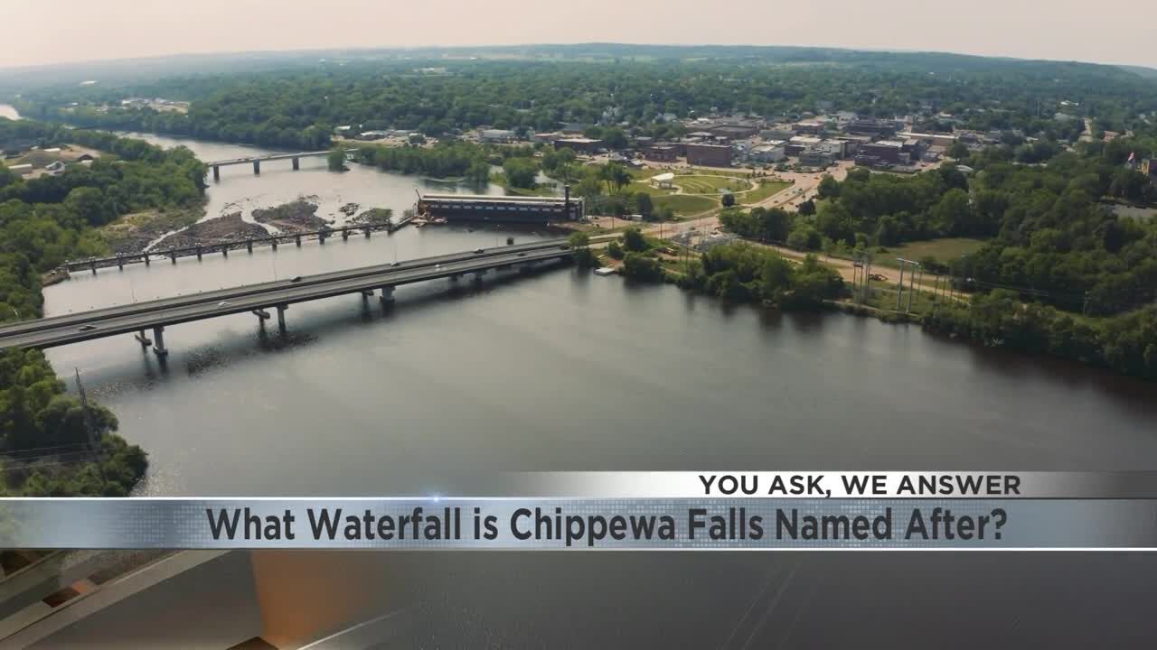 You Ask We Answer What waterfall is Chippewa Falls named after