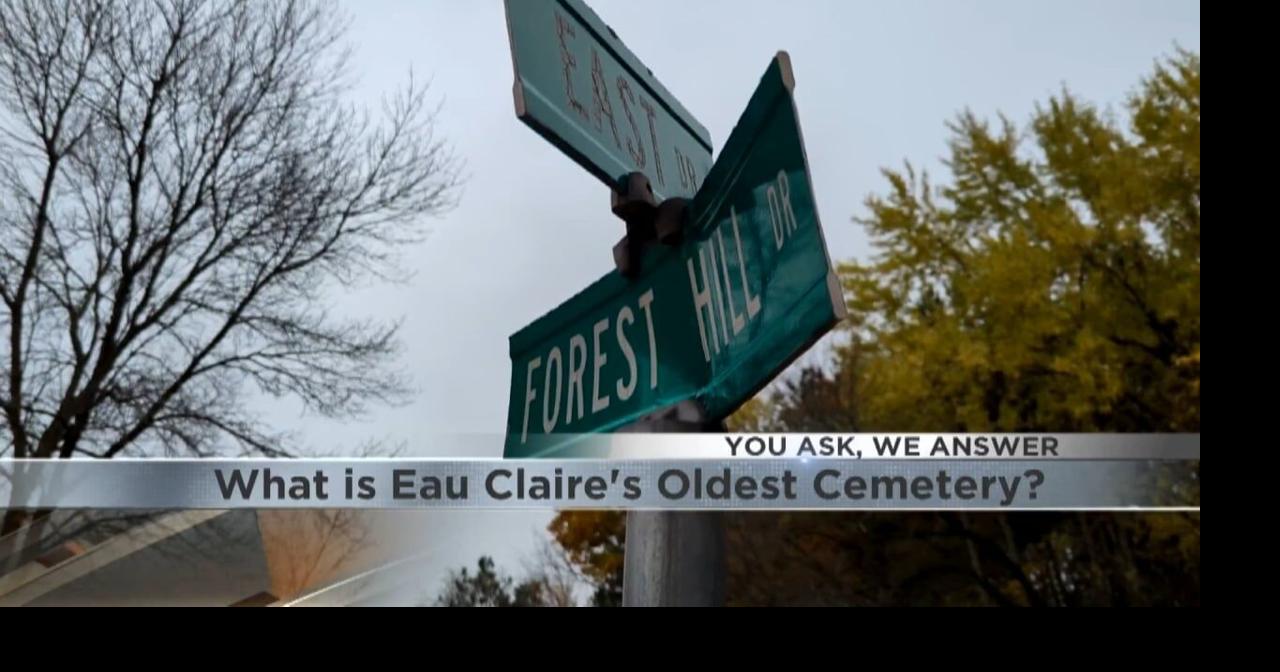 You Ask, We Answer What is the oldest cemetery in Eau Claire? Video