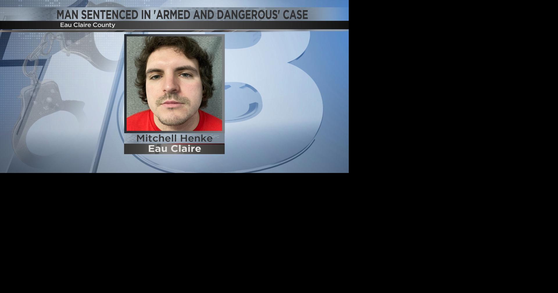 Eau Claire man sentenced in 'armed and dangerous' case | Crime and ...