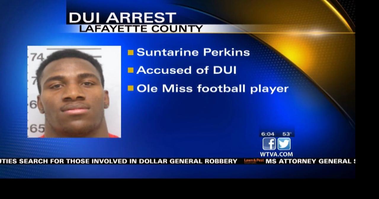 Ole Miss football player Suntarine Perkins arrested for DUI, careless