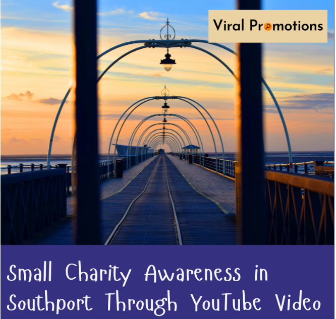 Charity Awareness Southport YouTube Campaigns