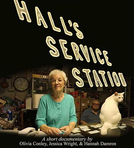 "Hall's Service Station," a documentary film by Olivia Conley, Jessica Wright and Hannah Damron