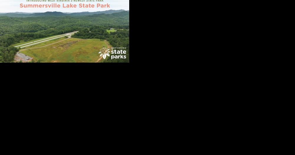 Legislation establishing new state park at Summersville Lake headed for governor's desk - Vimarsana News