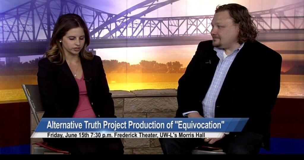 The Alternative Truth Project presents Equivocation | News | wxow.com