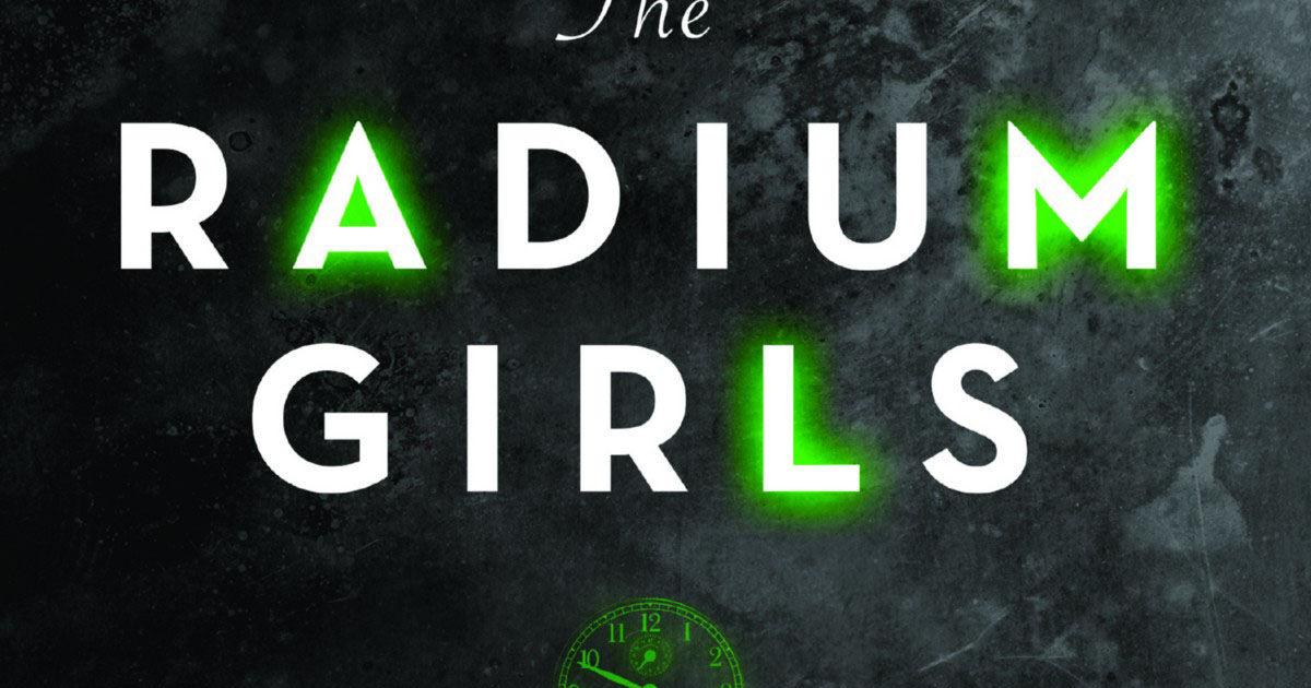 Book Scene: ‘Radium Girls’ is the dark side of a luminous ‘miracle ...