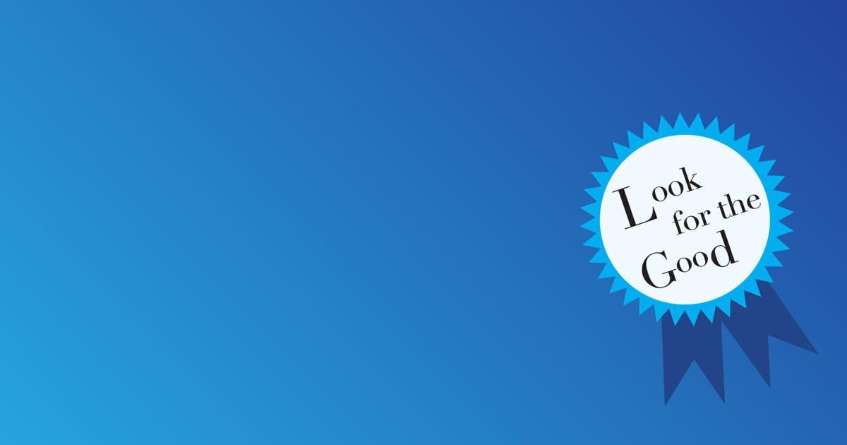 Look for the Good — August 2026