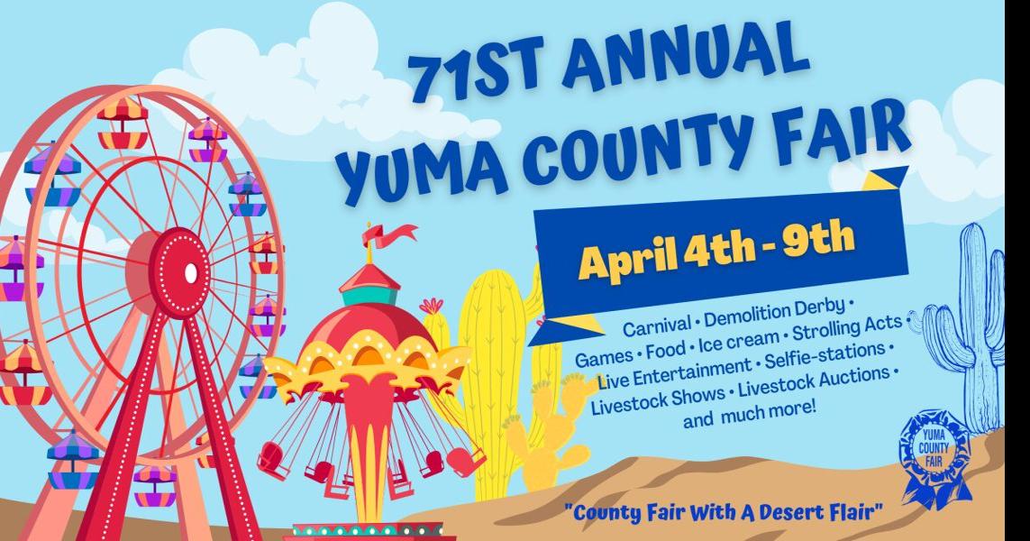 THE 71ST ANNUAL YUMA COUNTY FAIR Calendar