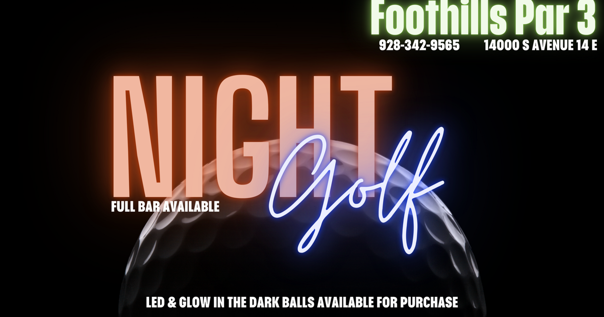 Night Golf at Foothills Par 3!